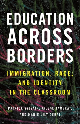 Education Across Borders: Immigration, Race, and Identity in the Classroom - Paperback | Diverse Reads