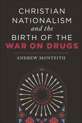 Christian Nationalism and the Birth of the War on Drugs - Paperback | Diverse Reads