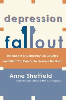 Depression Fallout: The Impact of Depression on Couples and What You Can Do to Preserve the Bond - Paperback | Diverse Reads