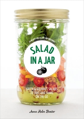 Salad in a Jar: 68 Recipes for Salads and Dressings [A Cookbook] - Paperback | Diverse Reads