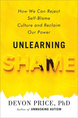 Unlearning Shame: How We Can Reject Self-Blame Culture and Reclaim Our Power - Hardcover | Diverse Reads