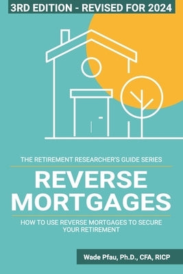 Reverse Mortgages: How to use Reverse Mortgages to Secure Your Retirement - Paperback | Diverse Reads