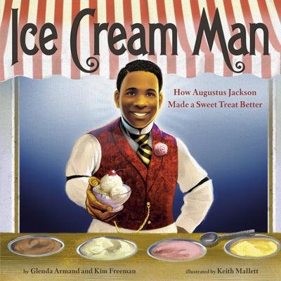 Ice Cream Man: How Augustus Jackson Made a Sweet Treat Better - Hardcover |  Diverse Reads