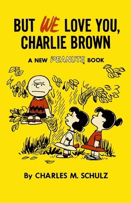 But We Love You, Charlie Brown: A New Peanuts Book - Paperback | Diverse Reads