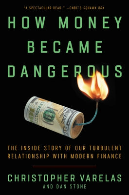 How Money Became Dangerous: The Inside Story of Our Turbulent Relationship with Modern Finance - Paperback | Diverse Reads