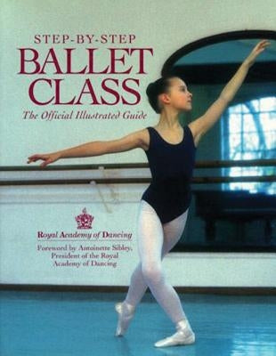 Step-by-Step Ballet Class / Edition 1 - Paperback | Diverse Reads
