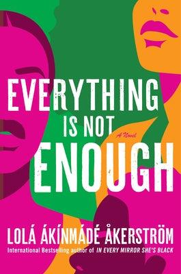 Everything Is Not Enough - Hardcover | Diverse Reads