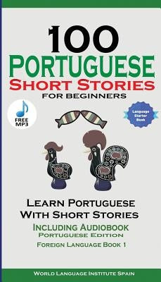 100 Portuguese Short Stories for Beginners Learn Portuguese with Stories with Audio: Portuguese Edition Foreign Language Book 1 - Paperback | Diverse Reads