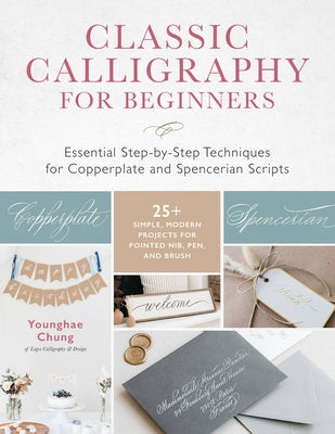Classic Calligraphy for Beginners: Essential Step-By-Step Techniques for Copperplate and Spencerian Scripts - 25+ Simple, Modern Projects for Pointed - Paperback | Diverse Reads