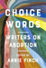 Choice Words: Writers on Abortion - Hardcover | Diverse Reads
