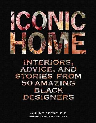 Iconic Home: Interiors, Advice, and Stories from 50 Amazing Black Designers - Hardcover |  Diverse Reads