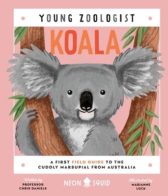 Koala (Young Zoologist): A First Field Guide to the Cuddly Marsupial from Australia - Hardcover | Diverse Reads