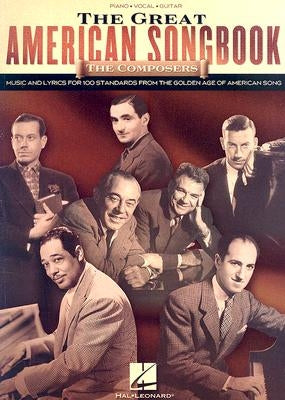 The Great American Songbook - The Composers: Music and Lyrics for Over 100 Standards from the Golden Age of American Song - Paperback | Diverse Reads