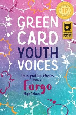 Immigration Stories from a Fargo High School: Green Card Youth Voices - Paperback | Diverse Reads