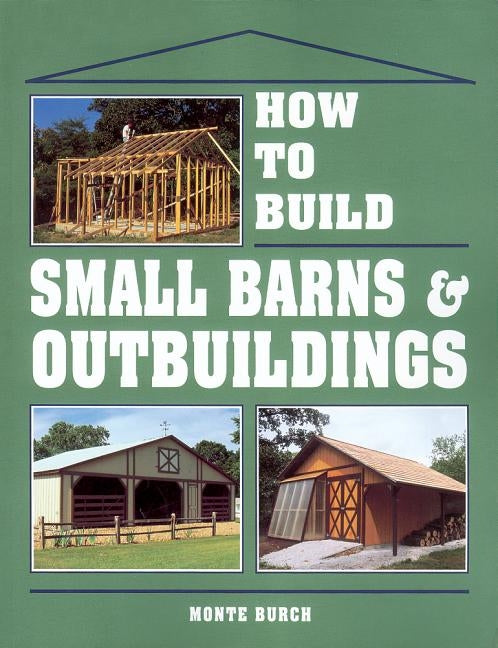 How to Build Small Barns & Outbuildings - Paperback | Diverse Reads