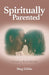 Spiritually Parented: A Foot in Both Worlds - Paperback | Diverse Reads