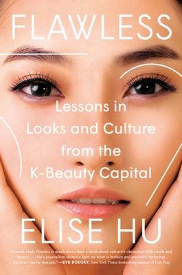 Flawless: Lessons in Looks and Culture from the K-Beauty Capital - Hardcover