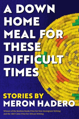 A Down Home Meal for These Difficult Times: Stories - Hardcover | Diverse Reads