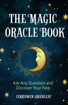 The Magic Oracle Book: Ask Any Question and Discover Your Fate (Divination, Fortunetelling, Finding Your Fate, Fans of Oracle Cards) - Paperback | Diverse Reads