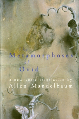 The Metamorphoses of Ovid: A New Verse Translation by Allen Mandelbaum - Paperback | Diverse Reads