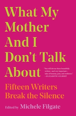 What My Mother and I Don't Talk about: Fifteen Writers Break the Silence - Paperback | Diverse Reads