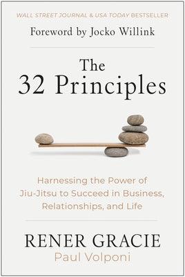 The 32 Principles: Harnessing the Power of Jiu-Jitsu to Succeed in Business, Relationships, and Life - Hardcover | Diverse Reads