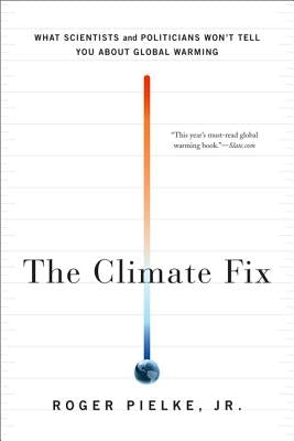 The Climate Fix: What Scientists and Politicians Won't Tell You About Global Warming - Paperback | Diverse Reads