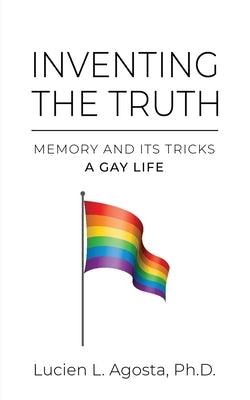Inventing the Truth: Memory and Its Tricks - A Gay Life - Paperback | Diverse Reads