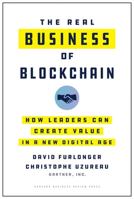 The Real Business of Blockchain: How Leaders Can Create Value in a New Digital Age - Hardcover | Diverse Reads