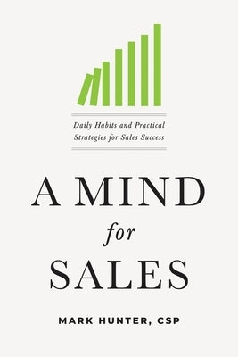A Mind for Sales: Daily Habits and Practical Strategies for Sales Success - Paperback | Diverse Reads