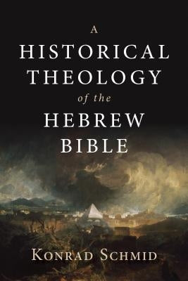 A Historical Theology of the Hebrew Bible - Hardcover | Diverse Reads