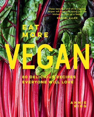 Eat More Vegan: 80 Delicious Recipes Everyone Will Love - Hardcover | Diverse Reads