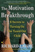The Motivation Breakthrough: 6 Secrets to Turning On the Tuned-Out Child - Paperback | Diverse Reads