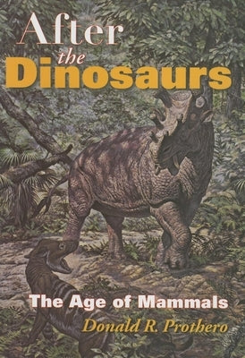 After the Dinosaurs: The Age of Mammals - Hardcover | Diverse Reads
