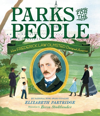 Parks for the People: How Frederick Law Olmsted Designed America - Hardcover | Diverse Reads