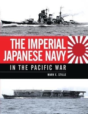 The Imperial Japanese Navy in the Pacific War - Hardcover | Diverse Reads