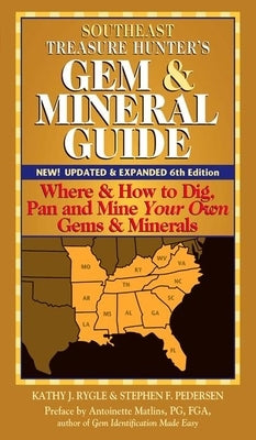 Southeast Treasure Hunter's Gem & Mineral Guide (6th Edition): Where & How to Dig, Pan and Mine Your Own Gems & Minerals - Paperback | Diverse Reads