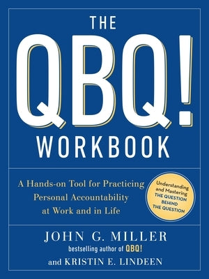 The QBQ! Workbook: A Hands-on Tool for Practicing Personal Accountability at Work and in Life - Paperback | Diverse Reads