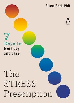 The Stress Prescription: Seven Days to More Joy and Ease - Paperback | Diverse Reads