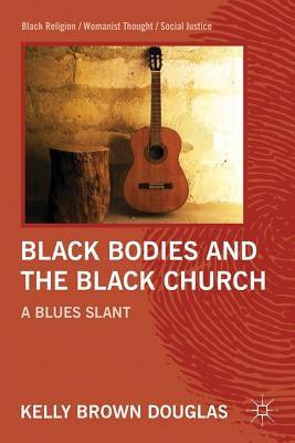 Black Bodies and the Black Church: A Blues Slant - Hardcover |  Diverse Reads