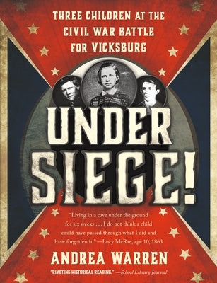 Under Siege!: Three Children at the Civil War Battle for Vicksburg - Paperback | Diverse Reads