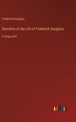 Narrative of the Life of Frederick Douglass: in large print - Hardcover | Diverse Reads