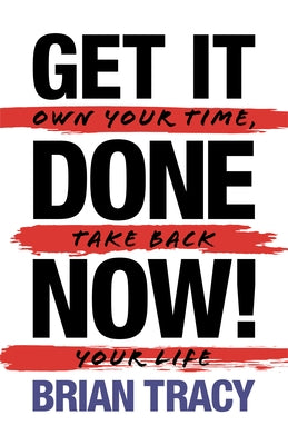 Get it Done Now! (2nd Edition): Own Your Time, Take Back Your Life - Paperback | Diverse Reads