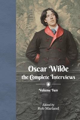 Oscar Wilde - The Complete Interviews - Volume Two - Paperback | Diverse Reads