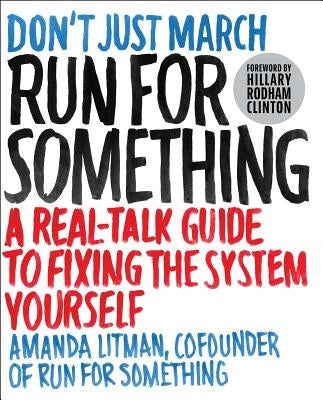 Run for Something: A Real-Talk Guide to Fixing the System Yourself - Paperback | Diverse Reads