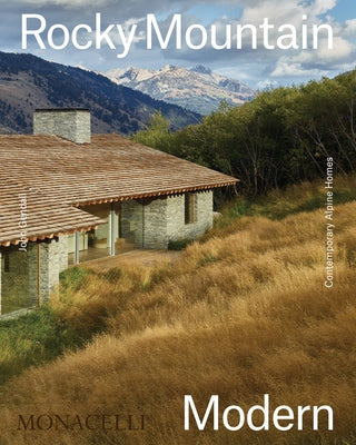 Rocky Mountain Modern: Contemporary Alpine Homes - Hardcover | Diverse Reads