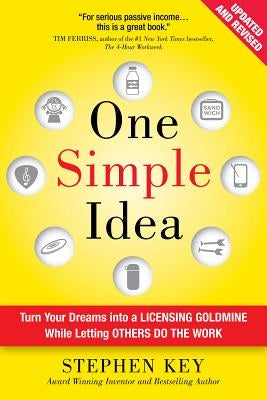 One Simple Idea, Revised and Expanded Edition: Turn Your Dreams into a Licensing Goldmine While Letting Others Do the Work - Hardcover | Diverse Reads