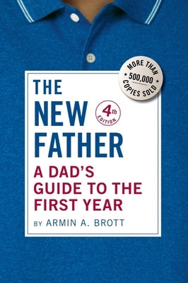 The New Father: A Dad's Guide to the First Year - Hardcover | Diverse Reads