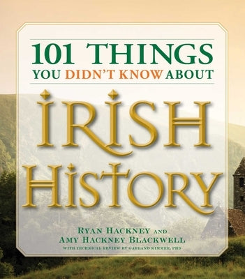 101 Things You Didn't Know About Irish History: The People, Places, Culture, and Tradition of the Emerald Isle - Paperback | Diverse Reads