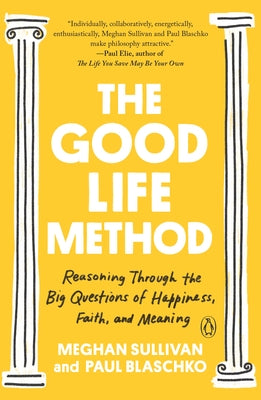 The Good Life Method: Reasoning Through the Big Questions of Happiness, Faith, and Meaning - Paperback | Diverse Reads